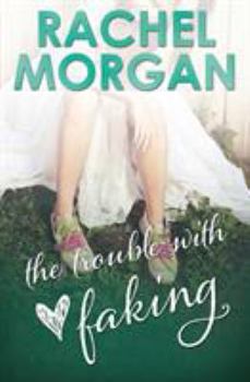 The Trouble with Faking - Book #3 of the Trouble Series