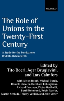 Hardcover The Role of Unions in the Twenty-First Century: A Report for the Fondazione Rodolfo DeBenedetti Book