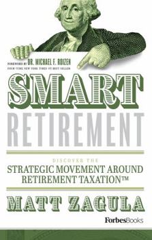 Hardcover Smart Retirement: Discover The Strategic Movement Around Retirement Taxation™ Book