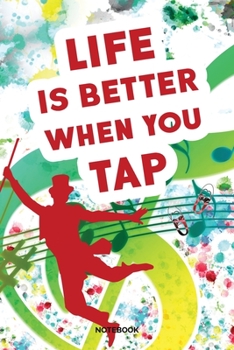 Paperback Life Is Better When You Tap Notebook: Weekly Planner 6x9 - Tap Dance Musical Notebook I Step Dancer Gift for Dancers and Dancing Fans Book