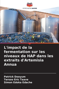 Paperback L'impact de la fermentation sur les niveaux de HAP dans les extraits d'Artemisia Annua [French] Book