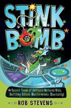 Paperback S.T.I.N.K.B.O.M.B: *Secret Team of Intrepid-Natured Kids Battling Odious Masterminds (Basically) Book