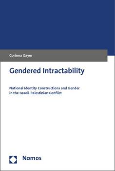 Paperback Gendered Intractability: National Identity Constructions and Gender in the Israeli-Palestinian Conflict Book