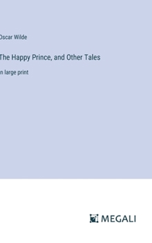 The Happy Prince, and Other Tales: in large print