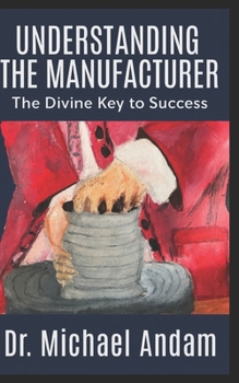Paperback Understanding The Manufacturer: The Divine Key to success Book