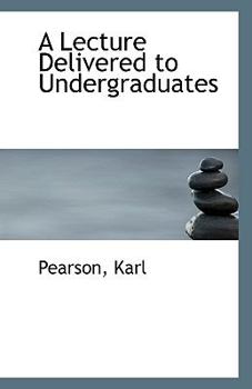 Paperback A Lecture Delivered to Undergraduates Book