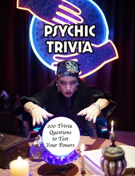 Paperback Psychic Trivia: 200 Trivia Questions to Test Your Powers Book