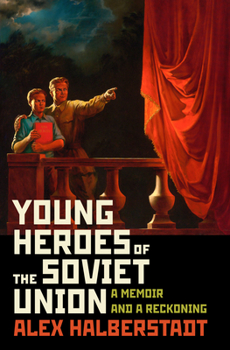Hardcover Young Heroes of the Soviet Union: A Memoir and a Reckoning Book