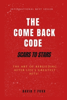 Paperback Comeback Code: Scars to Stars, The Art of Rebuilding Your Life After Life's Greatest Hits Book