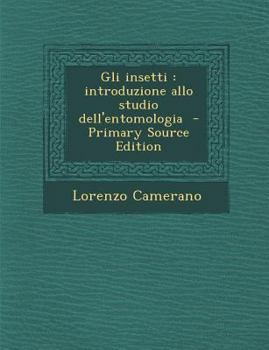 Paperback Gli Insetti: Introduzione Allo Studio Dell'entomologia [Italian] Book