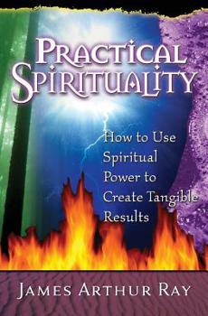 Paperback Practical Spirituality: How to Use Spiritual Power to Create Tangible Results Book