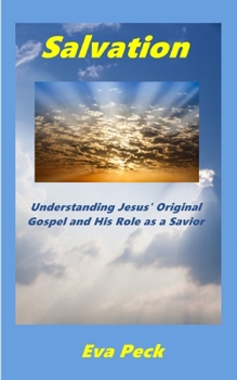 Paperback Salvation: Understanding Jesus' Original Gospel Message and His Role as a Savior Book