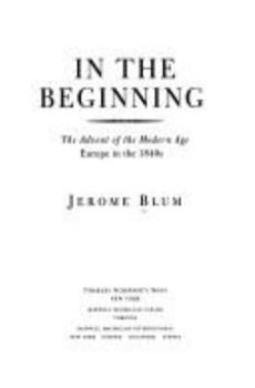 Hardcover In the Beginning: The Advent of the Modern Age, Europe in the 1840's Book