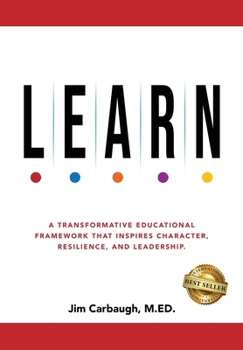 Hardcover L.E.A.R.N.: A Transformative Educational Framework That Inspires Character, Resilience, and Leadership Book