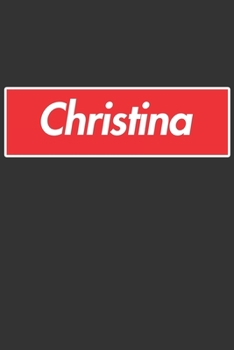 Christina: Christina Planner Calendar Notebook Journal, Personal Named Firstname Or Surname For Someone Called Christina For Christmas Or Birthdays This Makes The Perfect Personolised Custom Name Gift