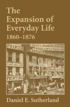 The Expansion of Everyday Life, 1860-1876 - Book  of the Everyday Life in America