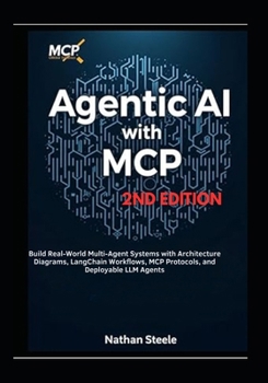 Paperback Agentic AI with MCP, Second Edition: Build Real-World Multi-Agent Systems with Architecture Diagrams, LangChain Workflows, MCP Protocols, and Deployab Book