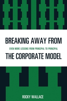 Breaking Away From The Corporate Model: Even More Lessons From Principal To Principal