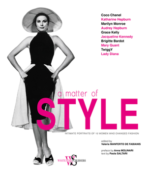 Hardcover A Matter of Style: Intimate Portraits of 10 Women Who Changed Fashion Book