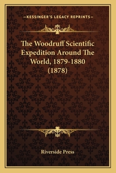 Paperback The Woodruff Scientific Expedition Around The World, 1879-1880 (1878) Book