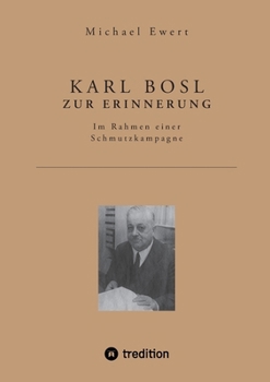 Paperback Karl Bosl Zur Erinnerung: Im Rahmen einer Schmutzkampagne [German] Book