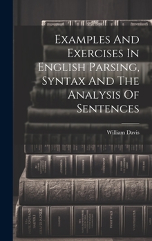 Hardcover Examples And Exercises In English Parsing, Syntax And The Analysis Of Sentences Book