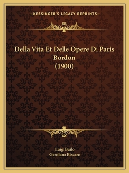 Paperback Della Vita Et Delle Opere Di Paris Bordon (1900) [Italian] Book