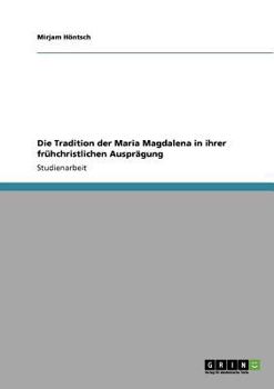 Paperback Die Tradition der Maria Magdalena in ihrer frühchristlichen Ausprägung [German] Book