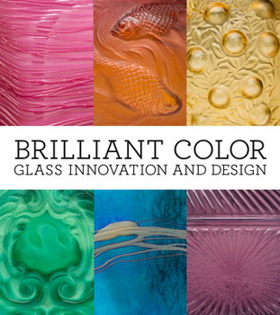 Brilliant Color: Innovations in Glass