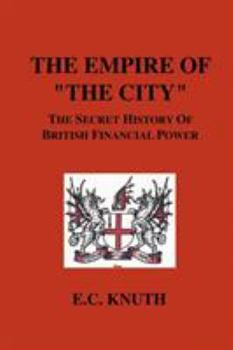 Paperback The Empire of "The City": The Secret History of British Financial Power Book