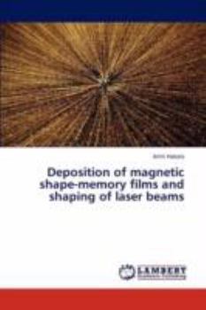 Paperback Deposition of magnetic shape-memory films and shaping of laser beams Book