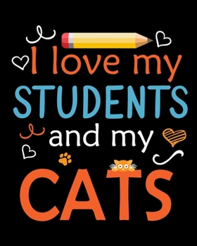 Paperback I love My Students And My Cats: Teacher Appreciation Notebook Or Journal Book