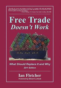 Hardcover Free Trade Doesn't Work: What Should Replace It and Why, 2011 Edition Book
