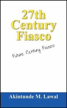 Paperback 27th Century Fiasco: Future Century Fiasco Book