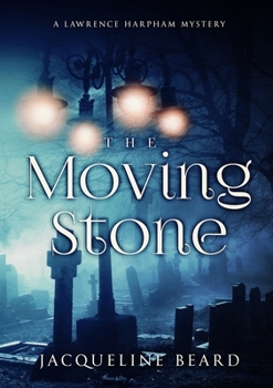 The Moving Stone: A Lawrence Harpham Mystery - Book #5 of the Lawrence Hapham Mystery