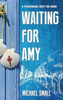 Paperback Waiting for Amy: A Pilgrimage Into The Mind Book