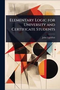Paperback Elementary Logic for University and Certificate Students Book
