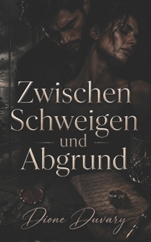 Zwischen Schweigen und Abgrund: Eine Dark Romance voller Obsession, tödlicher Geheimnisse und psychologischer Gefahr (Dark Romance: Dominante Männer, ... Psychologische Erotik) (German Edition)