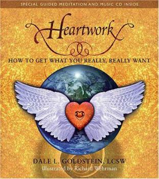 Hardcover Heartwork: How to Get What You Really, Really Want Book