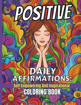 Paperback Positive Daily Affirmations: Self Empowering and Inspirational Coloring Book