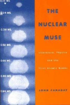 Paperback The Nuclear Muse: Literature, Physics, and the First Atomic Bombs Book