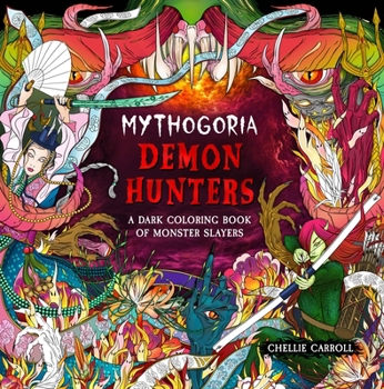 Mythogoria: Demon Hunters: A Dark Coloring Book of Monster Slayers