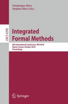 Paperback Integrated Formal Methods: 8th International Conference, Ifm 2010, Nancy, France, October 11-14, 2010, Proceedings Book