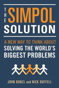 Paperback The Simpol Solution: A New Way to Think about Solving the World's Biggest Problems Book