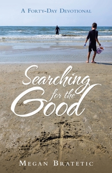 Paperback Searching for the Good: A Forty-Day Devotional Book