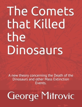 Paperback Chixchulub was not Alone: A new theory concerning the Death of the Dinosaurs and other Mass Extinction Events. Book
