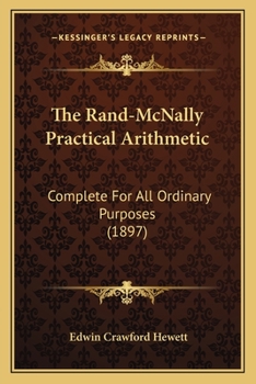 Paperback The Rand-McNally Practical Arithmetic: Complete For All Ordinary Purposes (1897) Book