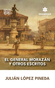 Hardcover El General Morazán y otros escritos [Spanish] Book