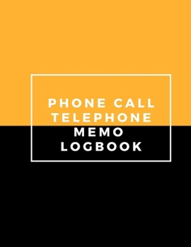 Phone Call telephone memo logbook: Follow Up Phonebook, Phone Call Record, Track Phone Calls Messages and Voice Mails with This Unique Logbook for ... Voice Message Log Book 2-Sided, 1-Part,