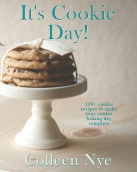 Paperback It's Cookie Day!: 150+ cookie recipes to make your cookie baking day complete Book